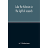 Luke The Historian In The Light Of Research