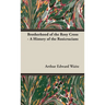 Brotherhood of the Rosy Cross - A History of the Rosicrucians