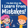 I Do Not Give Up. I Learn From Mistakes!: An Affirmation-Themed Toddler Book About Making Mistakes (Ages 2-4)