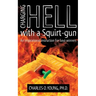 Charging Hell with a Squirt-gun: An Inspirational Instruction for Soul-winners