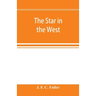 The star in the West; a critical essay upon the works of Aleister Crowley