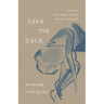 Take Me Back: Poems on Heartbreak, Healing, and Self-Discovery