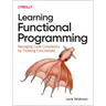 Learning Functional Programming: Managing Code Complexity by Thinking Functionally