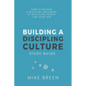 Building A Discipling Culture Study Guide