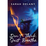 Don't Think. Just Breathe.