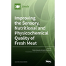 Improving the Sensory, Nutritional and Physicochemical Quality of Fresh Meat
