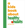A Kids Book about Healthy Habits