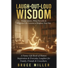 Laugh-Out-Loud Wisdom -- Funny Quotes, Witty Proverbs & Hilarious Life Lessons to Brighten Your Day: A Funny Gift Book of Humor, Inspiration & Everyda