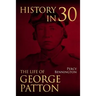 History in 30: The Life of General George S. Patton