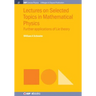 Lectures on Selected Topics in Mathematical Physics: Further Applications of Lie Theory