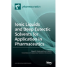 Ionic Liquids and Deep Eutectic Solvents for Application in Pharmaceutics