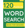 Word Search Book For Seniors: 120 Word Search Puzzles For Adults & Seniors (Volume: 3)