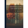 Arboriculture For Amateurs
