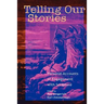 Telling Our Stories: Personal Accounts of Engagement with Scripture