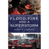 Flood, Fire and a Superstorm