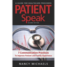 Patient Speak: 7 Communication Practices To Improve Patient and Family Experience