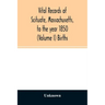 Vital records of Scituate, Massachusetts, to the year 1850 (Volume I) Births
