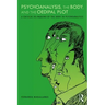 Psychoanalysis, the Body, and the Oedipal Plot: A Critical Re-Imaging of the Body in Psychoanalysis