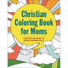 The Christian Coloring Book for Moms: Scripture and Images to Inspire and Bring Peace