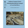 Sediment Transport Primer: Estimating Bed-Material Transport in Gravel-Bed Rivers