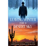 Leaving Winter for a Desert Sky