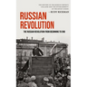 Russian Revolution: The Russian Revolution From Beginning To End (The History Of The Russian Empire's Collapse And The Establishment Of The Soviet Uni
