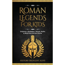 Roman Legends For Kids: Emperors, Gladiators, Heroes, Myths & More from Ancient Rome