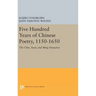 Five Hundred Years of Chinese Poetry, 1150-1650: The Chin, Yuan, and Ming Dynasties