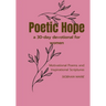 Poetic Hope a 30 Day Devotional for women: Motivational Poems and Inspirational Scriptures