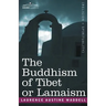 The Buddhism of Tibet or Lamaism