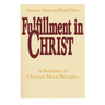 Fulfillment in Christ: A Summary of Christian Moral Principles