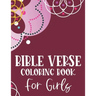 Bible Verse Coloring Book For Girls: Christian Coloring Book, Stress Relieving and Relaxing Coloring Pages That Inspire Fervent Prayer and Faith