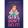 Girl Don't Do it!