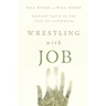 Wrestling with Job: Defiant Faith in the Face of Suffering