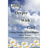 Going Deeper with God: Going Deeper to Live Higher