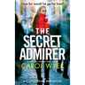 The Secret Admirer: An absolutely gripping crime thriller