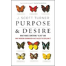 Purpose and Desire: What Makes Something Alive and Why Modern Darwinism Has Failed to Explain It