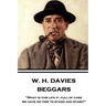 W. H. Davies - Beggars: "What is this life if, full of care, we have no time to stand and stare?"