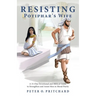 Resisting Potiphar's Wife: A 31-Day Devotional & Biblical Guide to Strengthen and Assist Men in Moral Purity