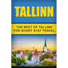 Tallinn: The Best Of Tallinn For Short Stay Travel