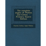 The Complete Angler of Walton and Cotton - Primary Source Edition