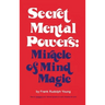 Secret Mental Powers: Miracle of Mind Magic