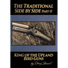 The Traditional Side by Side: King of the Upland Bird Guns Part Two