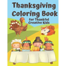 Thanksgiving Coloring Book for Thankful Kids: Thanksgiving Themed Activity Book to Keep Creative Kids Occupied over the Thanksgiving Holidays