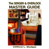 The Serger & Overlock Master Guide