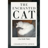 The Enchanted Cat: (An Irish Tale)