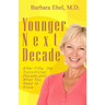 Younger Next Decade: After Fifty, the Transitional Decade, and What You Need to Know