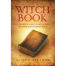 Witch Book: A Definitive Guide To Witch Craft, Paganism and Everyday Magic: A Definitive Guide To Witch Craft, Paganism and Everyday Magic