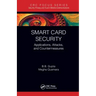 Smart Card Security: Applications, Attacks, and Countermeasures