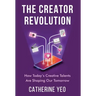 The Creator Revolution: How Today's Creative Talents Are Shaping Our Tomorrow